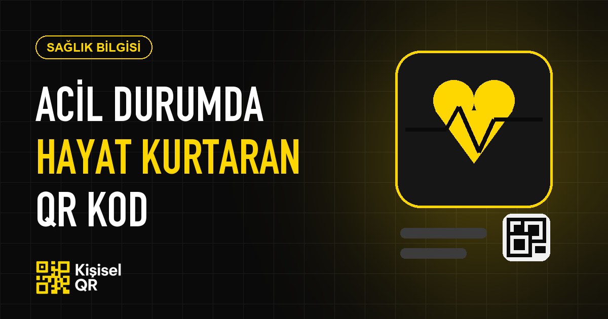 Acil Durumda Hayat Kurtaran QR Kod: Sağlık ve Acil Kişi Bilgileri
