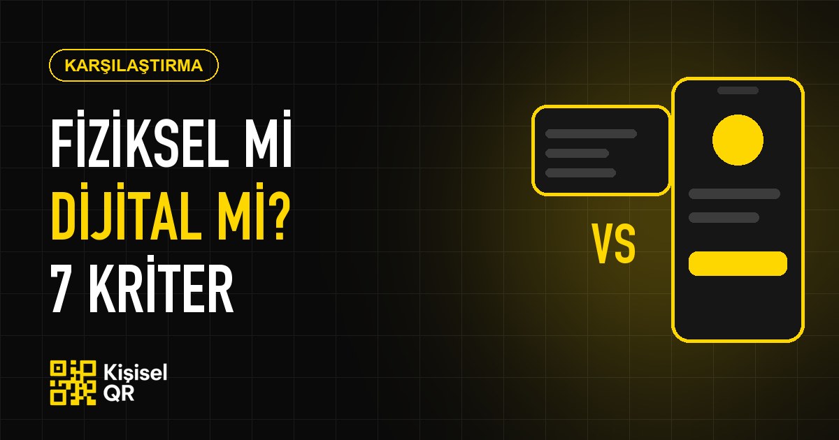 Fiziksel Kartvizit mi, Dijital Kartvizit mi? 7 Kritere Göre Karşılaştırma