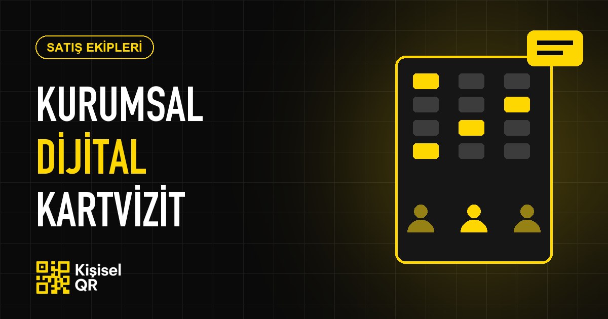 Kurumsal Dijital Kartvizit: Satış Ekipleri için Neden Vazgeçilmez?